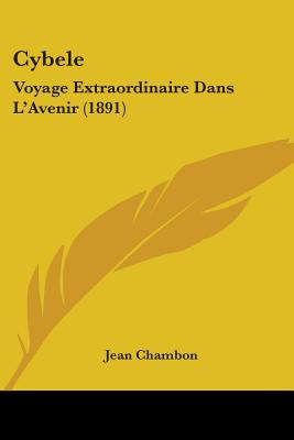 Libro Cybele: Voyage Extraordinaire Dans L'avenir (1891) ...