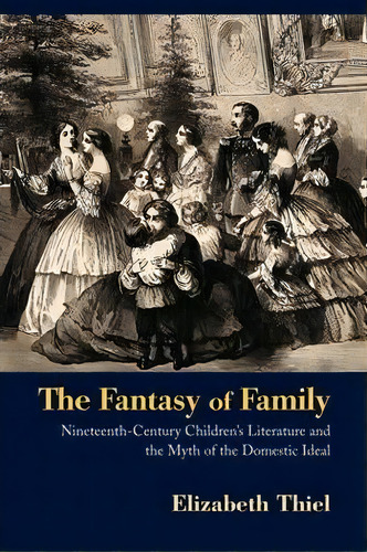 The Fantasy Of Family, De Elizabeth Thiel. Editorial Taylor Francis Ltd, Tapa Blanda En Inglés