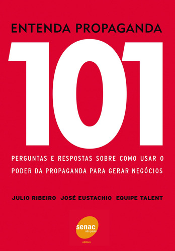 Entenda propaganda - 101 perguntas que as pessoas, de Ribeiro, Júlio. Editora Serviço Nacional de Aprendizagem Comercial, capa mole em português, 2003