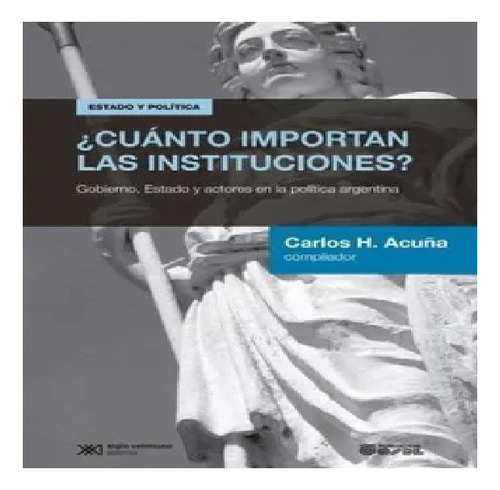 Cuanto Importan Las Instituciones Carlos H Cuña Siglo Xxi