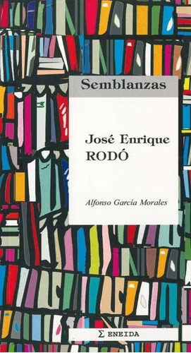 José Enrique Rodó, De Alfonso García Morales. Editorial Eneida, Tapa Blanda En Español