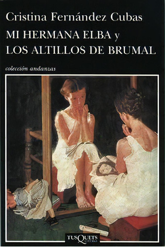 Mi Hermana Elba Y Los Altillos De Brumal, De Fernández Cubas, Cristina. Editorial Tusquets Editores S.a., Tapa Blanda En Español