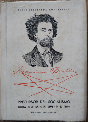 Francisco Bilbao, Precursor Del Socialismo - Julio Sepúlveda