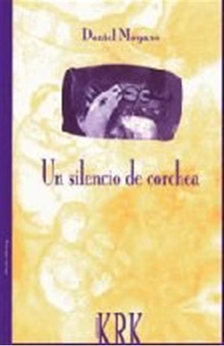 Un Silencio De Corchea - Daniel Moyano