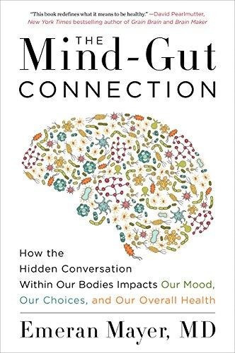 The Mind-gut Connection : How The Hidden Conversation Within Our Bodies Impacts Our Mood, Our Cho..., De Emeran Mayer. Editorial Harpercollins Publishers Inc, Tapa Blanda En Inglés