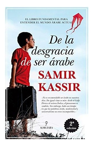 De La Desgracia De Ser Árabe - Kassir, Samir