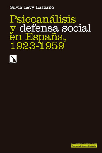 Psicoanãâ¡lisis Y Defensa Social En Espaãâ±a, 1923-1959, De Lévy Lazcano, Silvia. Editorial Los Libros De La Catarata, Tapa Blanda En Español