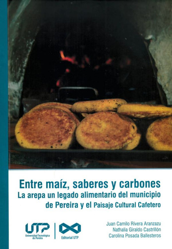 Entre Maíz, Saberes Y Carbones ( Libro Nuevo Y Original )