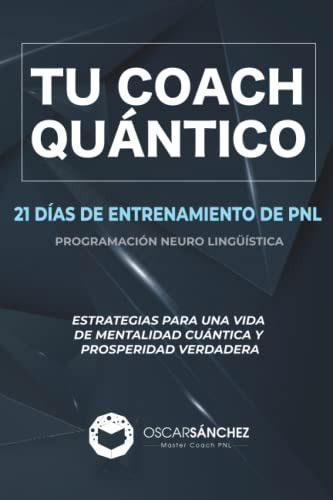 Tu Coach Quantico 21 Dias De Entrenamiento De Pnl. Estrateg, de Sánchez, Oscar. Editorial Independently Published, tapa blanda en español, 2020