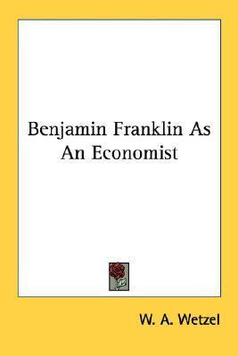 Libro Benjamin Franklin As An Economist - W A Wetzel