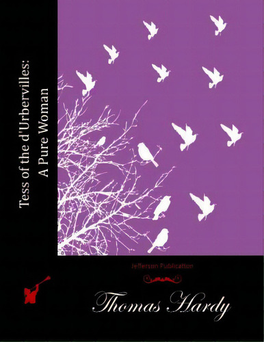 Tess Of The D'urbervilles: A Pure Woman, De Hardy, Thomas. Editorial Createspace, Tapa Blanda En Inglés