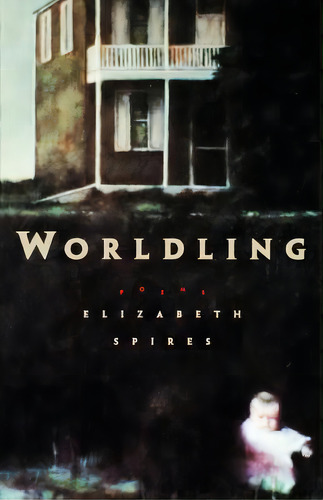 Worldling, De Spires, Elizabeth. Editorial W W Norton & Co, Tapa Blanda En Inglés
