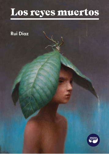 Los reyes muertos, de DIAZ, RUI. Editorial Aristas Martinez Ediciones, tapa blanda en español