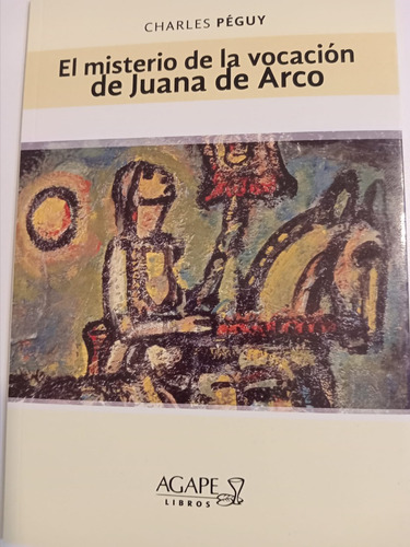 El Misterio De La Vocacion De Juana De Arco - Agx