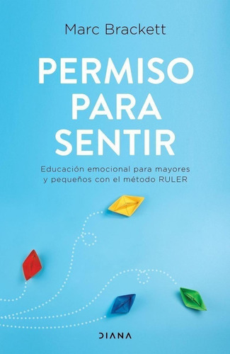 Libro: Permiso Para Sentir. Brackett, Marc. Diana Editorial