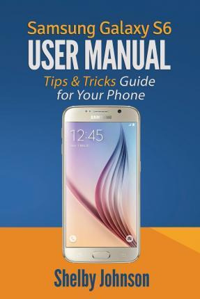 Libro Samsung Galaxy S6 User Manual - Shelby Johnson