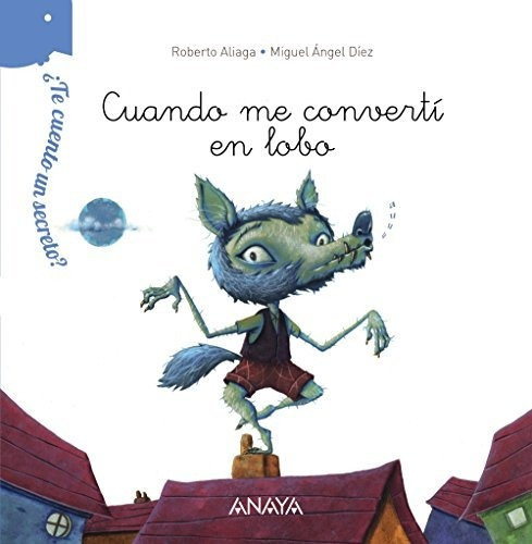 Te Cuento Un Secreto Cuando Me Converti En Lobo - Aliaga