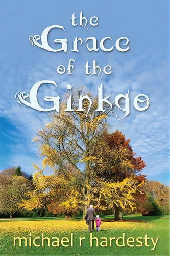 The Grace Of The Ginkgo, De Michael R Hardesty. Editorial Old Stone Press, Tapa Blanda En Inglés