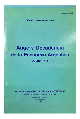 Auge Y Decadencia De La Economía Argentina - Vázquez-presedo