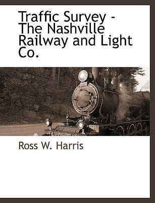 Traffic Survey - The Nashville Railway And Light Co. - Ro...