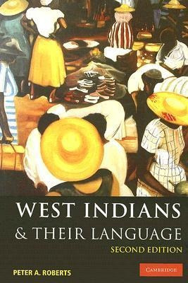 West Indians And Their Language - Peter A. Roberts