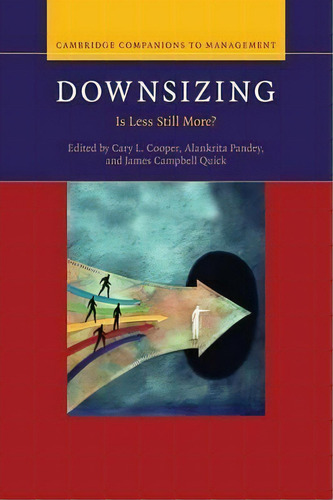 Cambridge Companions To Management: Downsizing: Is Less Still More?, De Cary L. Cooper. Editorial Cambridge University Press, Tapa Blanda En Inglés