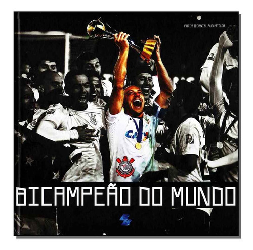 Bicampeao Do Mundo - Corinthians, De Augusto Junior, Daniel. Editora Emporio Do Livro Em Português