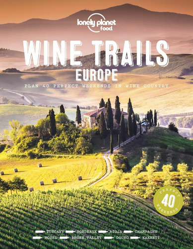 Libro: Lonely Planet Wine Trails - Europe 1 (lonely Planet F