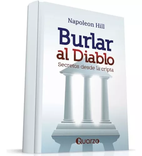 BURLAR AL DIABLO. SECRETOS DESDE LA CRIPTA. HILL, NAPOLEON. Libro