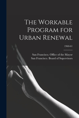 Libro The Workable Program For Urban Renewal; 1960-61 - S...