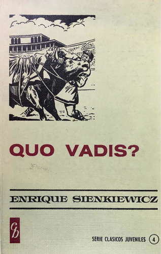 Quo Vadis? Enrique Sienkiewicz. Clásicos Juveniles. Bruguera