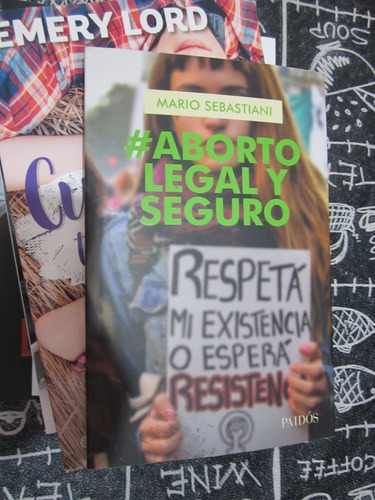 Aborto Legal Y Seguro - Mario Sebstini - Ed:paidos