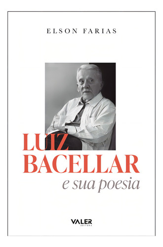 Luiz Bacellar e suas poesias, de Farias, Elson. Editorial Editora Valer, capa mole em português, 2020