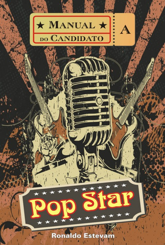 Manual Do Candidato A Pop Star, De Ronaldo Estevam. Série Não Aplicável, Vol. 1. Editora Clube De Autores, Capa Mole, Edição 3 Em Português, 2021