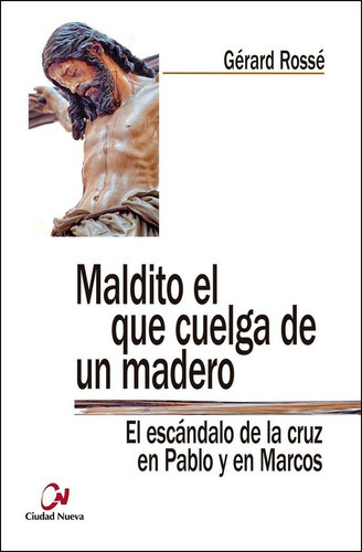 Maldito El Que Cuelga De Un Madero, De Rossé, Gérard. Editorial Editorial Ciudad Nueva, Tapa Blanda En Español