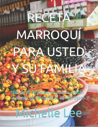 Libro: Receta Marroquí Para Usted Y Su Familia: Más De 50 De