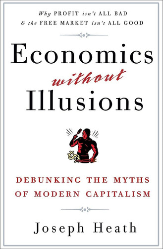 Libro: Economics Without Illusions: Debunking The Myths Of