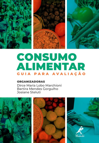 Consumo alimentar: guia para avaliação, de  Marchioni, Dirce Maria Lobo/  Gorgulho, Bartira Mendes/  Steluti, Josiane. Editora Manole LTDA, capa mole em português, 2019