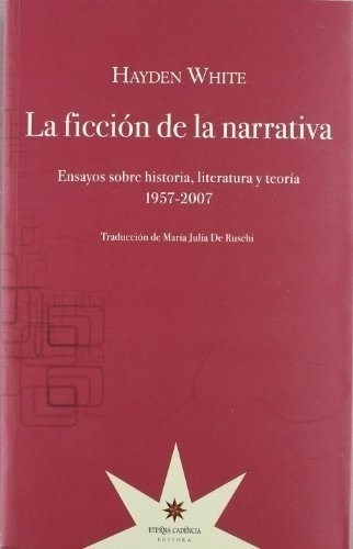 Ficcion De La Narrativa, La. Ensayos Sobre Historia, Literat