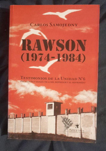 Carlos Samojedny Rawson 1974-1984 Testimonios Unidad N° 6