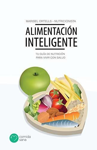 Alimentación Inteligente: Tu Guía De Nutrición Para Vivir Co