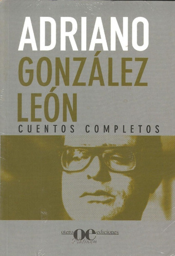 Cuentos Completos. Adriano González León