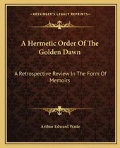 Comprar Libro A Hermetic Order Of The Golden Dawn: A Retrospectiv...