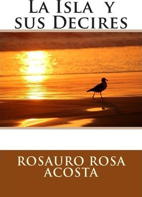 Libro La Isla Y Sus Decires - Rosauro Rosa Acosta