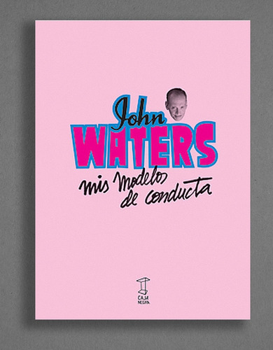 Mis Modelos De Conducta - John Waters