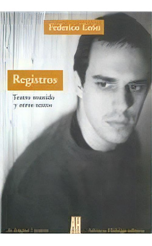 Registros: Teatro Reunido Y Otros Textos, De León, Federico. Editorial Adriana Hidalgo, Edición 1 En Español, 2005