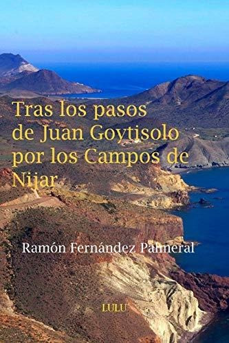 Tras Los Pasos De Juan Goytisolo Por Los Campos De Nijar