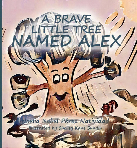 A Brave Little Tree Named Alex, De Isabel Pérez Natividad, Noelia. Editorial Bubok Publishing, Tapa Blanda En Español