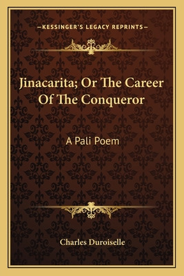 Libro Jinacarita; Or The Career Of The Conqueror: A Pali ...