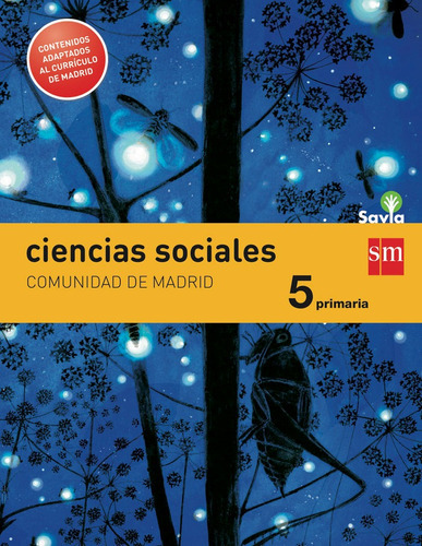 Ciencias sociales. 5 Primaria. Savia. Madrid [LOMCE], de Parra Benito, Ezequiel. Editorial EDICIONES SM, tapa blanda en español